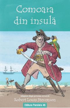 Comoara din insula. Text adaptat -  Robert Louis Stevenson