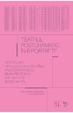 Teatrul postdramatic in 6 portrete