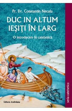 Duc in altum. Iesiti in larg - Constantin Necula