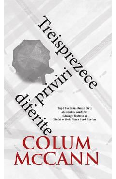 Treisprezece priviri diferite - Colum McCann