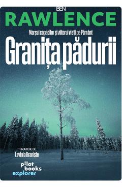 Granita padurii - Ben Rawlence