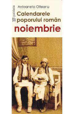 Calendarele poporului roman - Noiembrie - Antoaneta Olteanu
