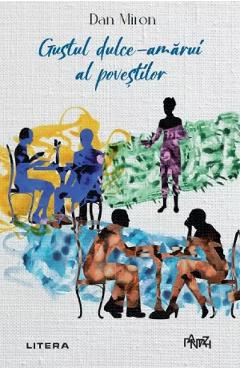 Gustul dulce-amarui al povestilor - Dan Miron
