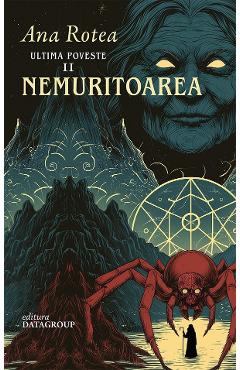 Nemuritoarea. Seria Ultima Poveste Vol.2 - Ana Rotea