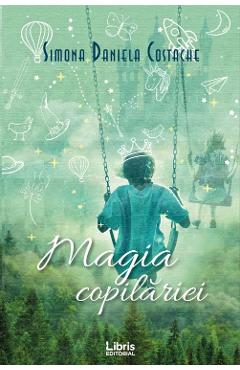 Magia copilariei - Simona Daniela Costache