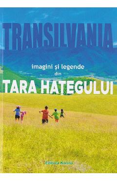 Transilvania. Imagini si legende din Tara Hategului - Dacian Muntean