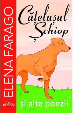 Catelusul schiop si alte poezii - Elena Farago