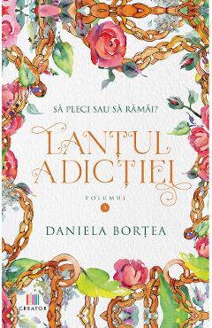Lantul adictiei Vol.1 - Daniela Bortea