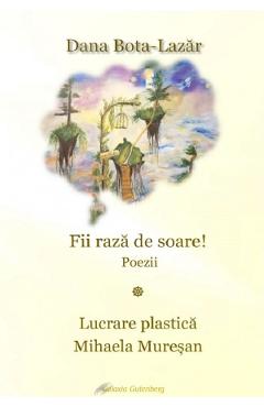 Fii raza de soare! - Dana Bota-Lazar