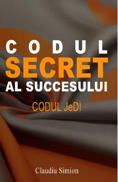 Codul secret al succesului. Codul Jedi - Claudiu Simion