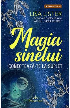 Magia Sinelui. Conecteaza-te la suflet - Lisa Lister