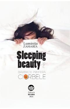 Sleeping beauty sau barbatii prefera ciorbele - Luminita Zaharia