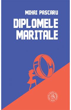 Diplomele maritale - Mihai Pascaru
