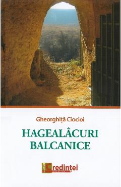 Hagealacuri balcanice - Gheorghita Ciocioi