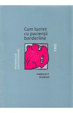 Cum lucrez cu pacientii borderline - Harold F. Searles