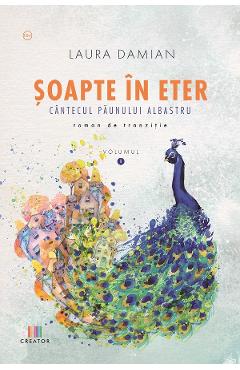 Soapte in eter. Cantecul paunului albastru - Laura Damian