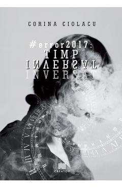 #error2017: Timp inversat - Corina Ciolacu