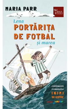 Lena portarita de fotbal si marea - Maria Parr
