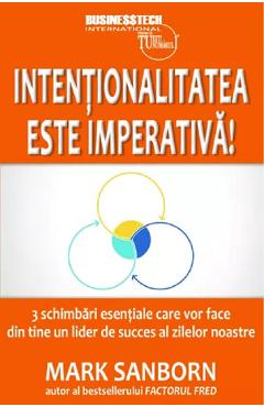 Intentionalitatea este imperativa! - Mark Sanborn