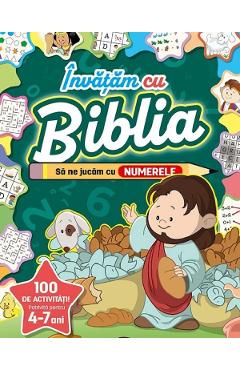 Invatam cu Biblia. Sa sa ne jucam cu Numerele 4-7 ani - Cecilie Fodor
