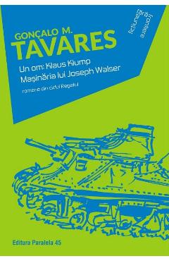 Un om: Klaus Klump. Masinaria lui Joseph Walser - Goncalo M. Tavares