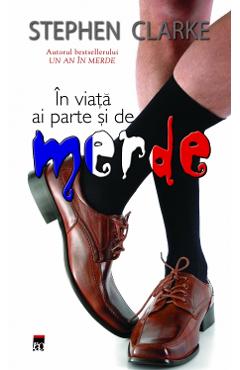 In viata ai parte si de Merde - Stephen Clarke
