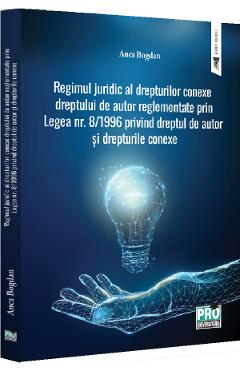 Regimul juridic al drepturilor conexe dreptului de autor reglementate prin Legea nr. 8/1996 privind dreptul de autor si drepturi