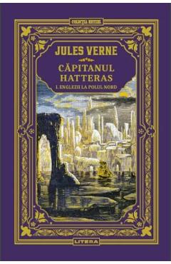 Englezii la Polul Nord. Seria Capitanul Hatteras Vol.1 - Jules Verne