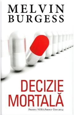 Decizie mortala - Melvin Burgess