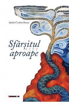 Sfarsitul este aproape - Andrei-Codrin Bucur
