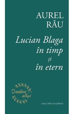 Lucian Blaga in timp si in etern - Aurel Rau