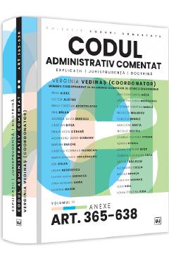Codul administrativ comentat Vol.2 Anexe Art.365-638 - Verginia Vedinas