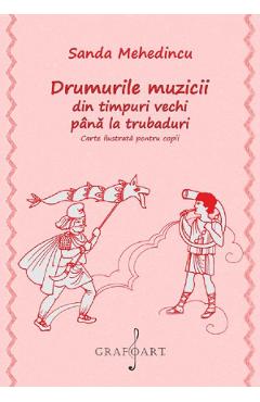 Drumurile muzicii din timpuri vechi pana la trubaduri - Sanda Mehedincu