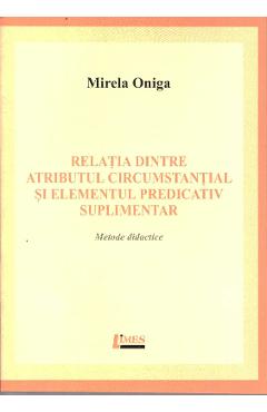 Relatia dintre atributul circumstantial si elementul predicativ suplimentar - Mirela Oniga