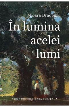 In lumina acelei lumi - Mioara Dragomir