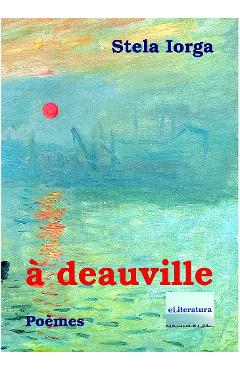 A Deauville. Poemes - Stela Iorga