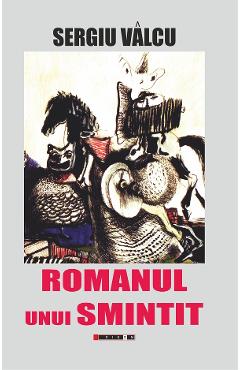 Romanul unui smintit - Sergiu Valcu