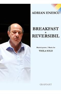 Breakfast si reversibil. Muzica pentru Viola Solo - Adrian Enescu