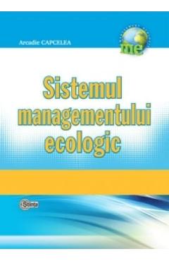 Sistemul managementului ecologic - Arcadie Capcelea