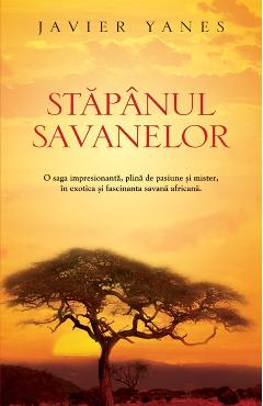 Stapanul savanelor - Javier Yanes