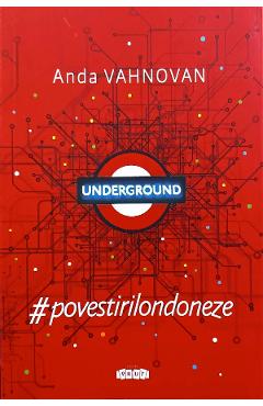 Underground. #Povestirilondoneze - Anda Vahnovan
