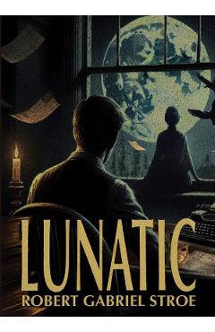 Lunatic - Robert Gabriel Stroe