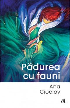 Padurea cu fauni - Ana Cioclov
