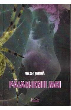 Paianjenii mei - Victor Tarina