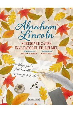Scrisoare catre invatatorul fiului meu - Abraham Lincoln