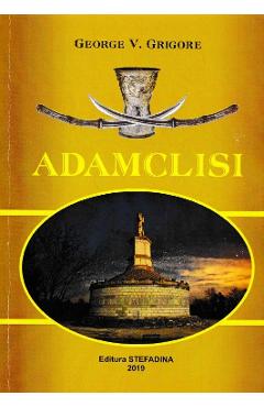 Adamclisi - George V. Grigore