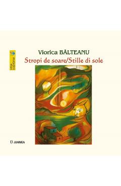 Stropi de soare. Stille di sole - Viorica Balteanu