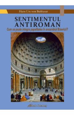 Sentimentul antiroman - Hans Urs Balthasar