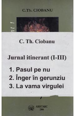Jurnal itinerant I+II+III - C.Th. Ciobanu