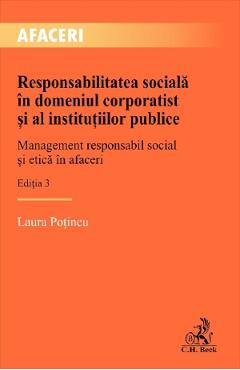 Responsabilitatea sociala in domeniul corporatist si al institutiilor publice Ed.3 - Laura Potincu
